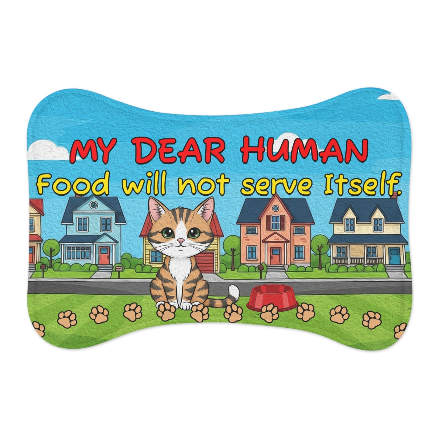 Pet Feeding Mat — "My Dear Human, Food Will Not Serve Itself" Cute Cat Design